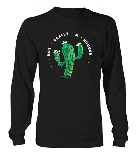 Not Really A Hugger Funny Grumpy Sarcastic Long sleeved Unisex