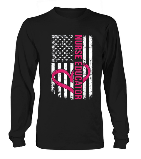 Nurse Educator Flag Gifts For Male And Female Nurses Long sleeved Unisex