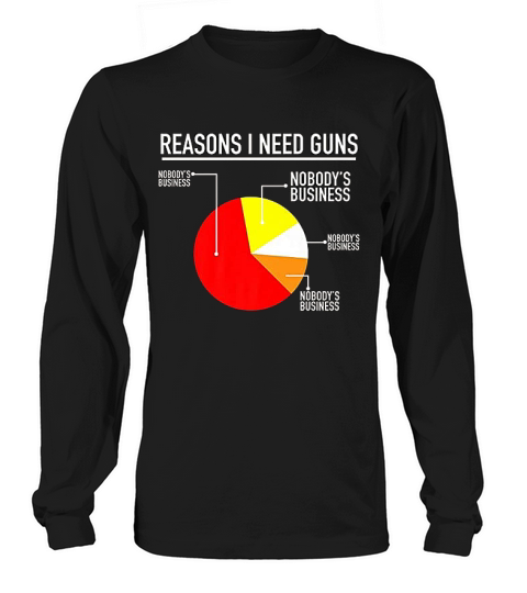 Reasons I Need Pie Chart Funny 2nd Amendment Gift Long sleeved Unisex