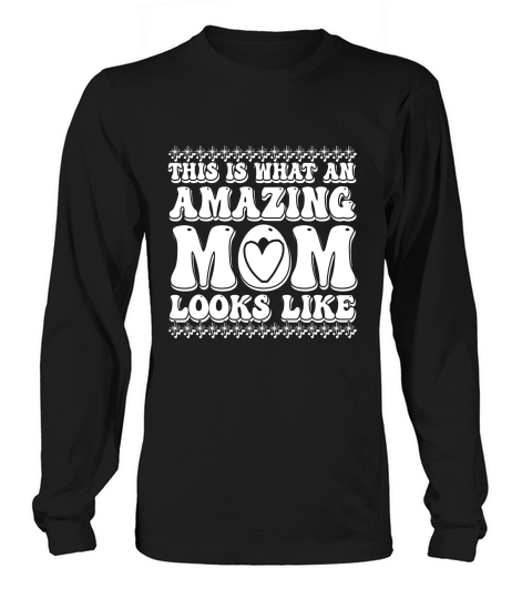 This Is What An Amazing Mom Looks Like 04 Long sleeved Unisex