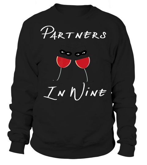 Partners In Wine Funny Matching Wine Top For Friends Sweatshirt Unisex