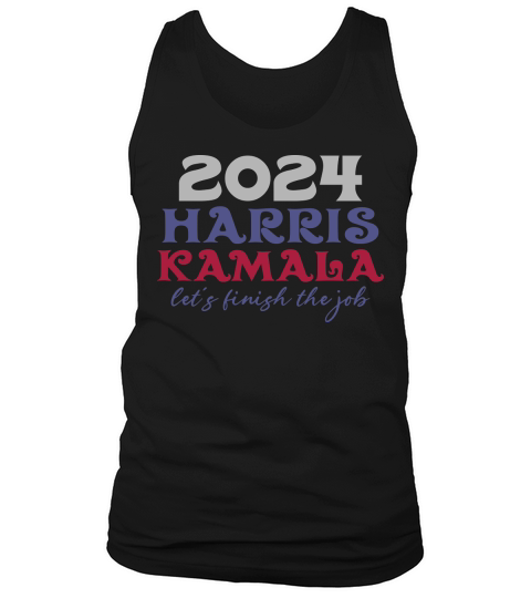 2024 Harris Kamala Lets finish The Job Tank Top Unisex