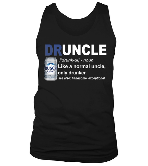 Druncle like a normal uncle only drunker Busch Light Tank Top Unisex