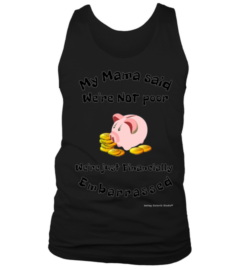 Official Ashley Goforth Studio Tee My Mama Said Not Poor Tank Top Unisex
