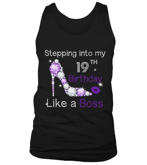 Stepping Into My 19th Birthday Like A Boss T-shirt Gift Tank Top Unisex