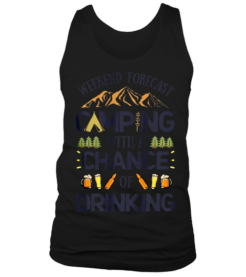 Weekend Forecast Camping A Chance Of Drinking T Shirt Camper Tank Top Unisex