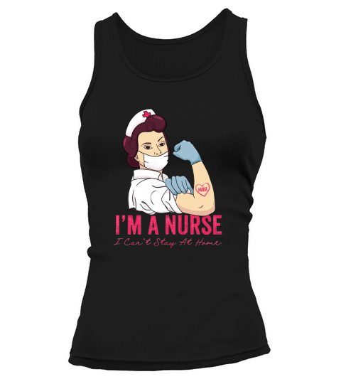 Im A Nurse I Cant Stay At Home Tank top Woman