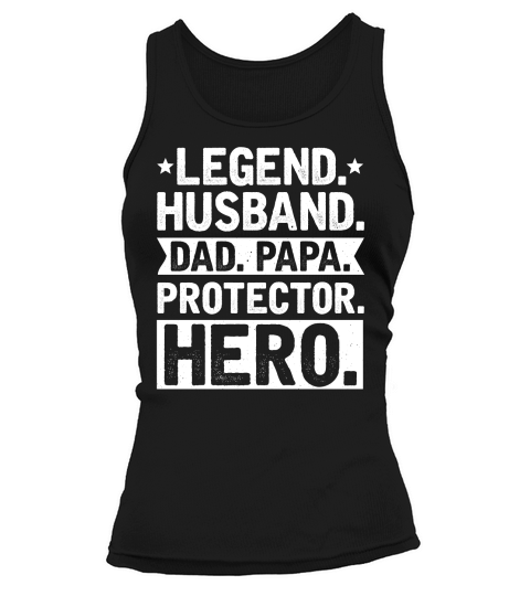 Legend Husband Dad Papa Protector Hero Tank top Woman