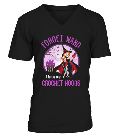 Forget Wand I Have My Crochet Hooks Halloween V-Neck T-shirt