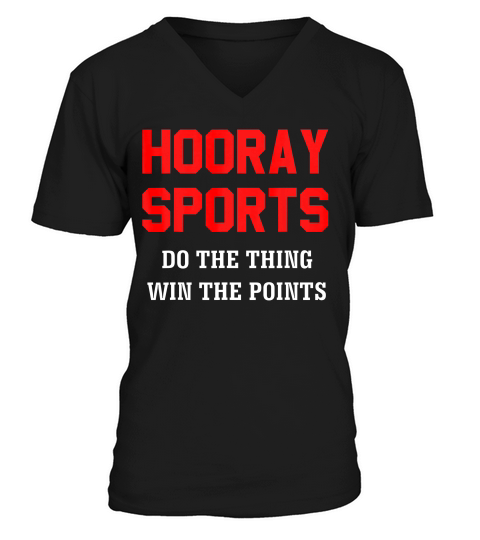 Hooray Sports Do The Thing, Win The Points Funny T-shirt_1 V-Neck T-shirt