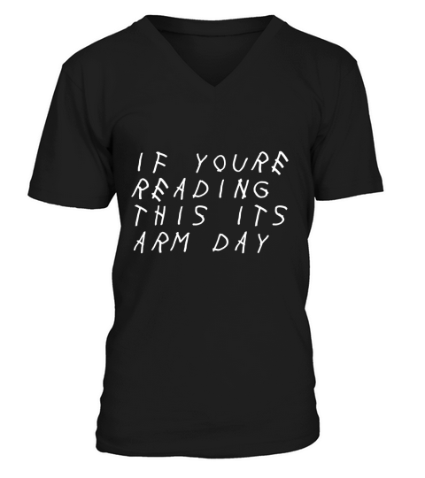 IF YOURE READING THIS ITS ARM DAY - SHIRT V-Neck T-shirt