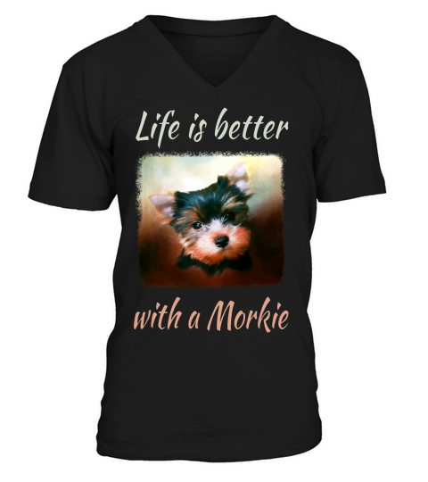 Life Is Better With A Morkie T-shirt V-Neck T-shirt