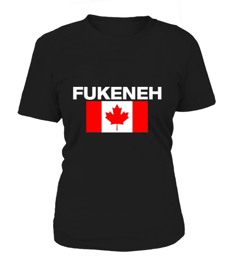 Fukeneh Canada Flag  Humorous Fun Slang Accent Women's T-Shirt