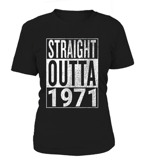 Straight Outta 1971 Great Birthday Gift Idea Women's T-Shirt