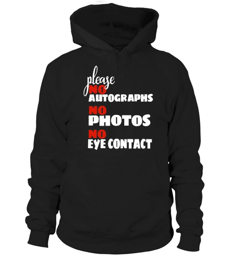 Please No Autographs No Photos No Eye Contact Funny T Shirt Hoodie Unisex