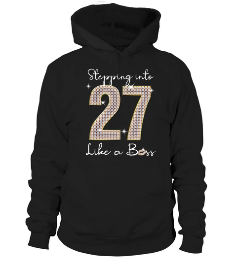 Stepping Into 27 Like A Boss Hoodie Unisex