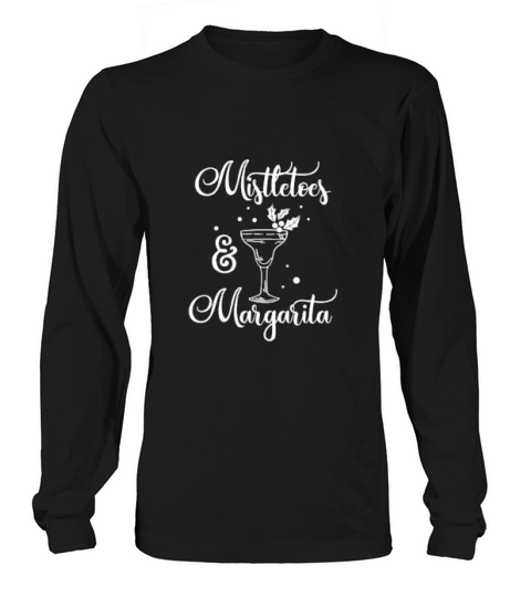 Christmas Mistletoes And Margaritas Xmas Women T-shirt Long sleeved Unisex