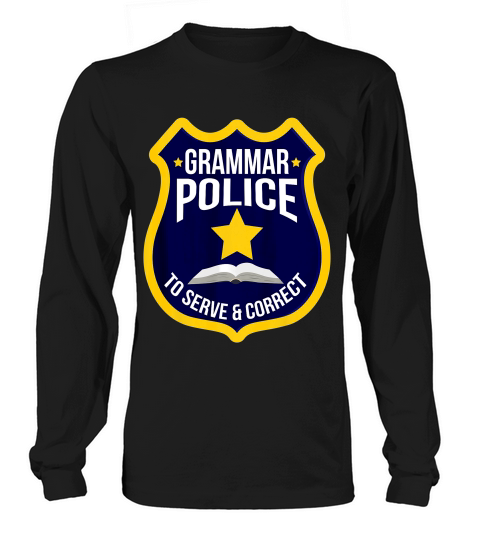 Cute Creative Grammar Police To Serve & Correct Shirt Gift_3 Long sleeved Unisex