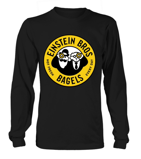 Every Day Einstein Bagels Long sleeved Unisex