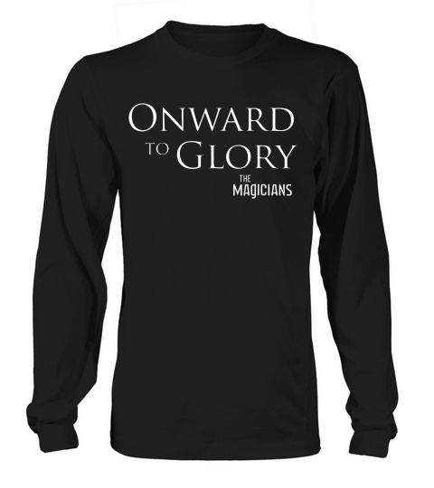 The Magicians Onward To Glory Comfortable T-shirt Long sleeved Unisex