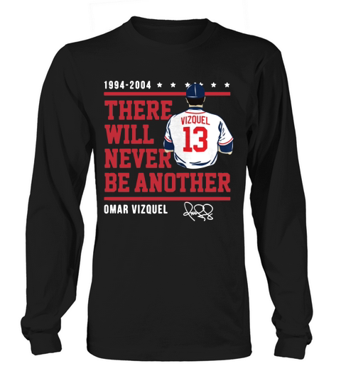 THERE WILL NEVER BE ANOTHER  OMAR VIZQUEL Long sleeved Unisex