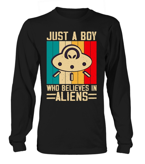 Vintage UFO Alien  Just A Boy Who Believes In Aliens 4 Long sleeved Unisex