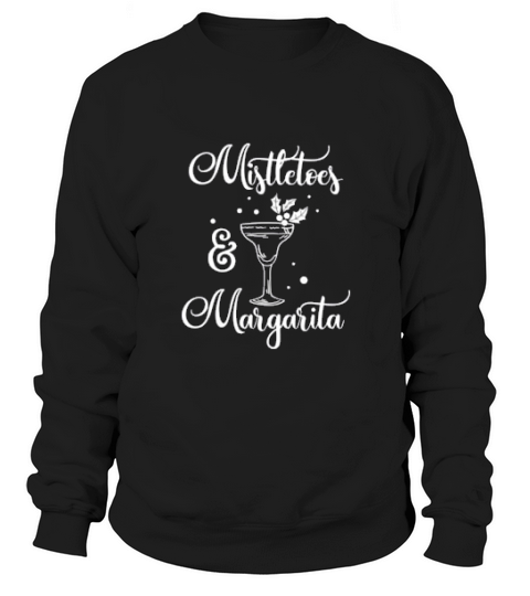 Christmas Mistletoes And Margaritas Xmas Women T-shirt Sweatshirt Unisex