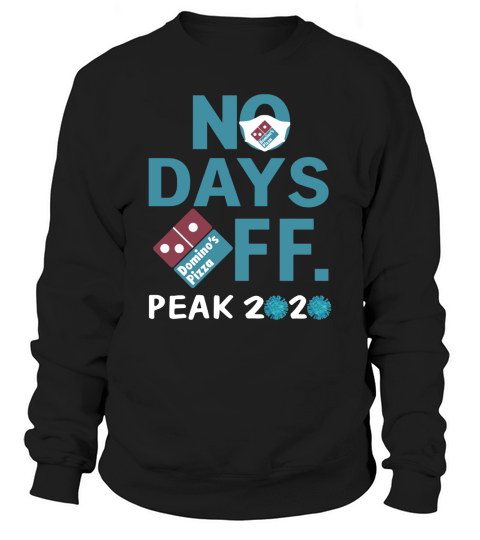Dominos pizza no days off peak 2020 coronavirus mask shirtn Sweatshirt Unisex