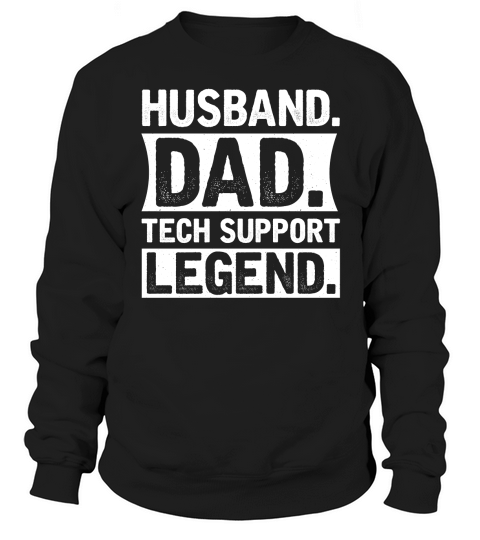 Husband Dad Tech Support Legend (1) Sweatshirt Unisex