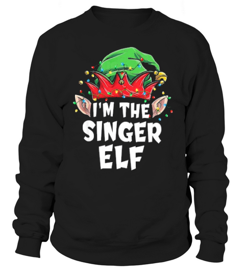Im The Singer Elf Matching Family Christmas Gift Sweatshirt Unisex