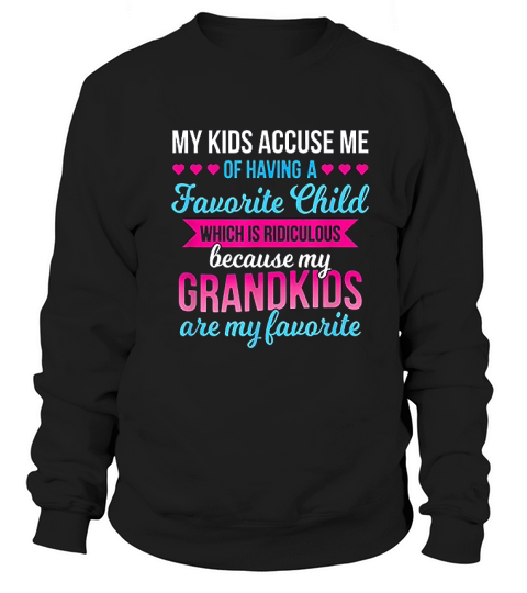 My Grandkids Are My Favorite Funny For Grandma Sweatshirt Unisex