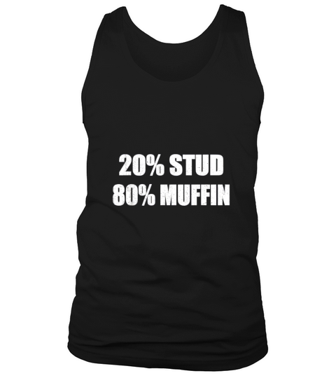 20% Stud 80% Muffin Shirt Funny Quotes T-shirt Gift Idea Tank Top Unisex