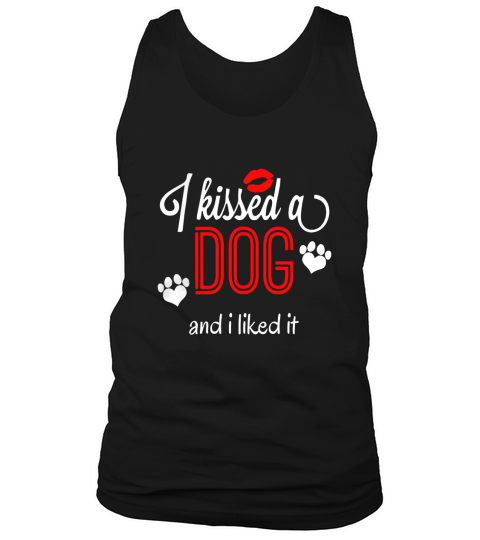 I Kissed A Dog and I Liked It - Lips Paw Prints - T Shirt Tank Top Unisex