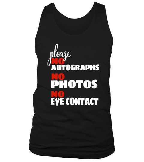 Please No Autographs No Photos No Eye Contact Funny T Shirt Tank Top Unisex