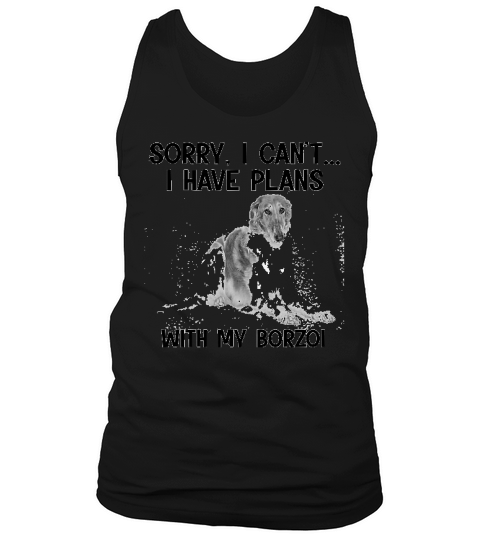 Sorry I Cant I Have Plans With My Borzoi Tank Top Unisex