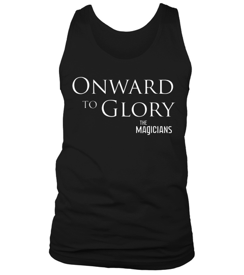 The Magicians Onward To Glory Comfortable T-shirt Tank Top Unisex