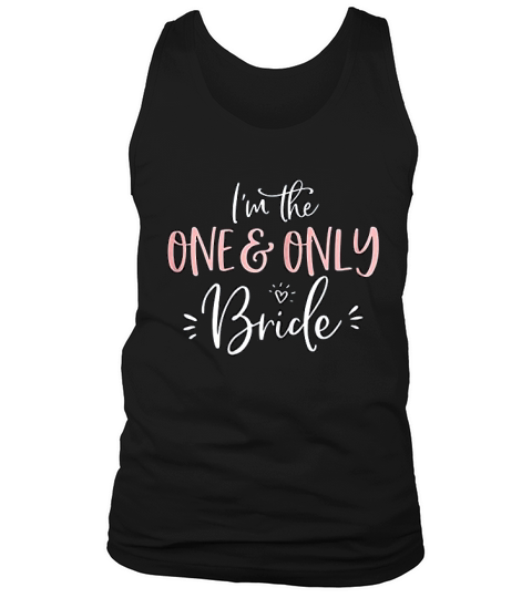 The One And Only Bride Shirt Funny Tank Top Unisex