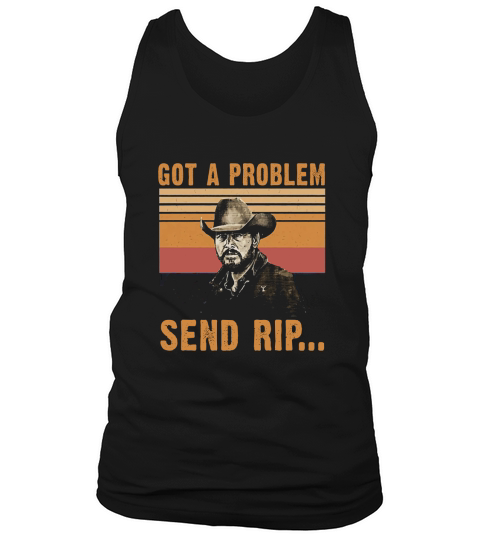 Yellowstone Got A Problem Send Rip Vintage Tank Top Unisex
