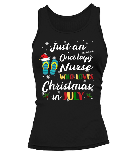 Just An Oncology Nurse Who Loves Chrismas In July Funny Summer Tank top Woman