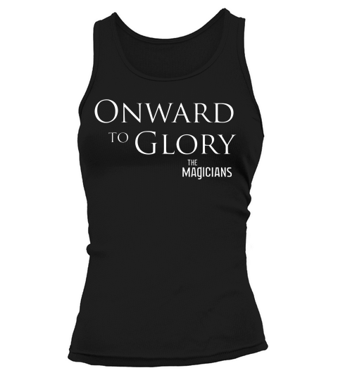 The Magicians Onward To Glory Comfortable T-shirt Tank top Woman