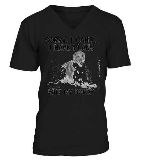 Sorry I Cant I Have Plans With My Borzoi V-Neck T-shirt