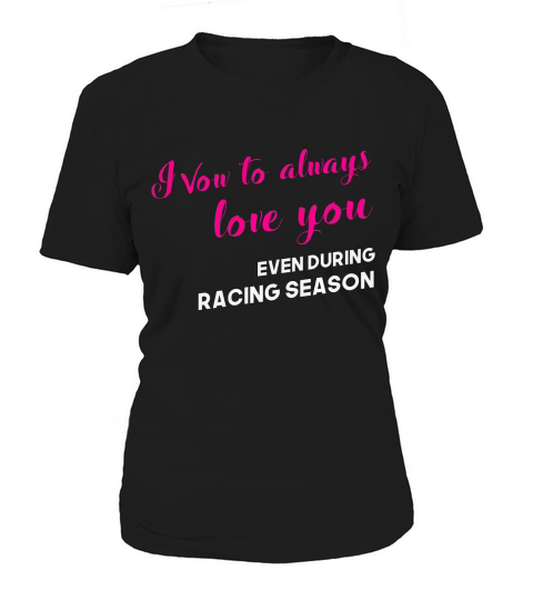 Funny Drag Racing Wife Tshirt, Vow To Love You Racing Season Women's T-Shirt