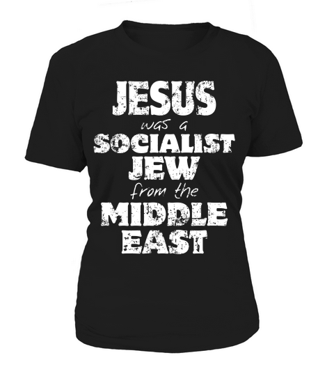 Jesus Was A Socialist Jew From The Middle East T-shirt Women's T-Shirt