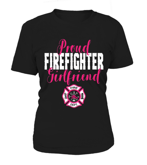 Proud Firefighter Girlfriend T-shirt For Support Women's T-Shirt