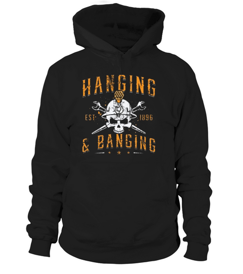Ironworker Hanging   Banging Welding Ironworkers Hoodie Unisex