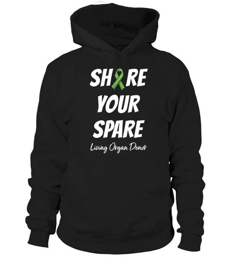Share Your Spare Organ Donor Gift Organ Donation Awareness  - Unisex Long Sleeve Hoodie Unisex
