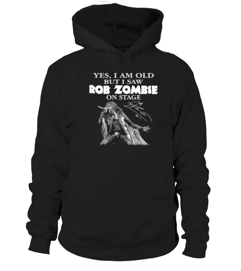 Yes I Am Old But I Saw Rob Zombie On Stage Signature Hoodie Unisex