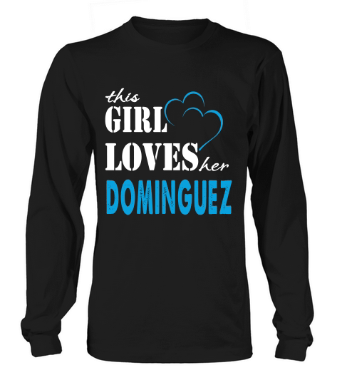 Dominguez This Girl Love Her Dominguez  Teefordominguez Long sleeved Unisex