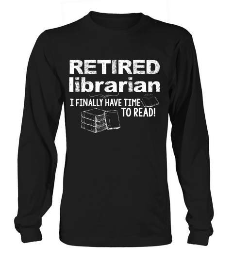 Funny Librarian Retirement Gift T-shirt Retired Book Lover Long sleeved Unisex