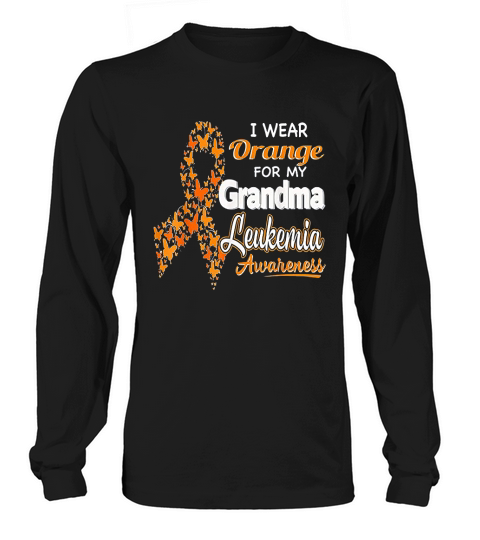 I Wear Orange For My Grandma Leukemia Awareness Long sleeved Unisex